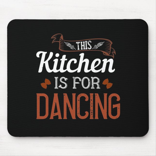 This Kitchen Is For Dancing Mouse Mat (Front)