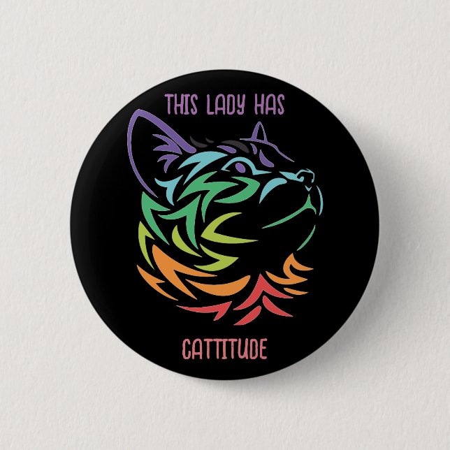 This Lady has Catitude 6 Cm Round Badge (Front)