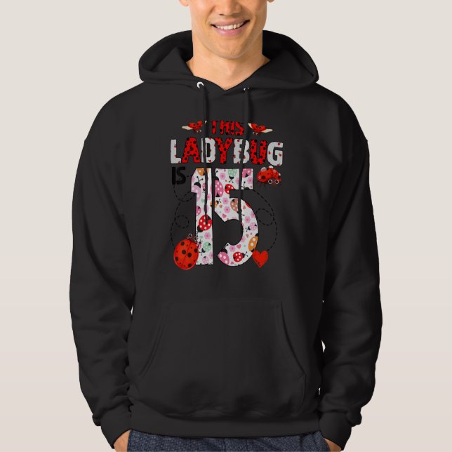 This Ladybug Is 15 Year Old Birthday Ladybug Theme Hoodie (Front)