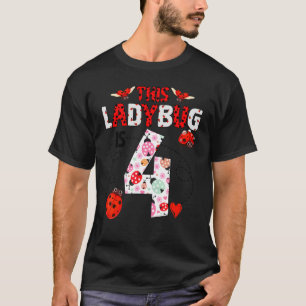 This Ladybug Is 4 Year Old Birthday Ladybug Theme  T-Shirt