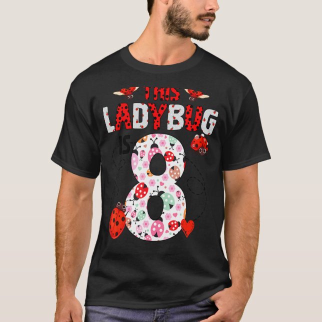 This Ladybug Is 8 Year Old Birthday Ladybug Theme  T-Shirt (Front)