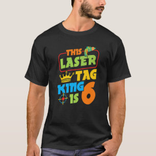 This Laser Tag King Is 6 For A Laser Tag Team T-Shirt
