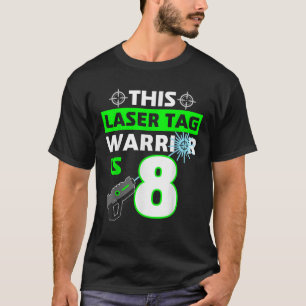 This Laser Tag Warrior is 8 Funny 8th Birthday Gam T-Shirt