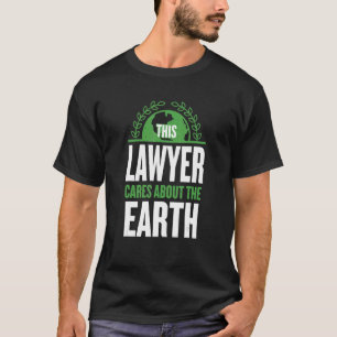 This Lawyer Cares About The Earth Attorney Sayings T-Shirt