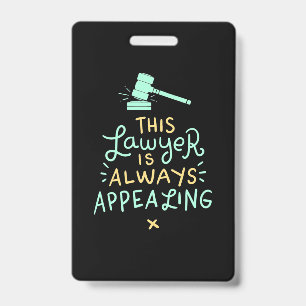 This Lawyer Is Always Appealing ID Badge