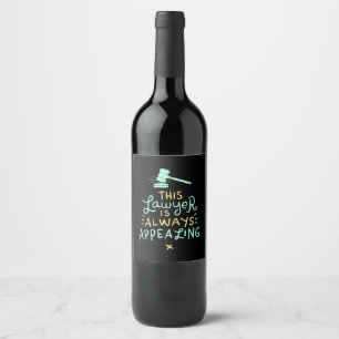 This Lawyer Is Always Appealing Wine Label