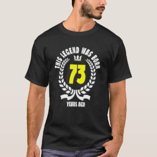 This Legend Was Born 73 Years Ago Funny 73Rd Birth T-Shirt