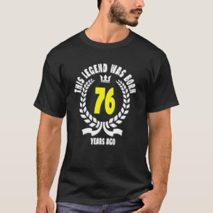 This Legend Was Born 76 Years Ago Funny 76Th Birth T-Shirt