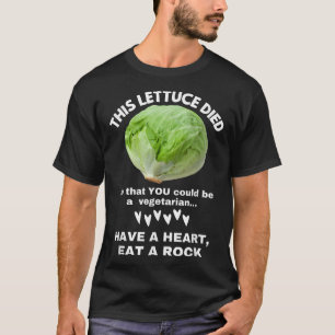 This Lettuce Died So That YOU Could Be A Vegetaria T-Shirt