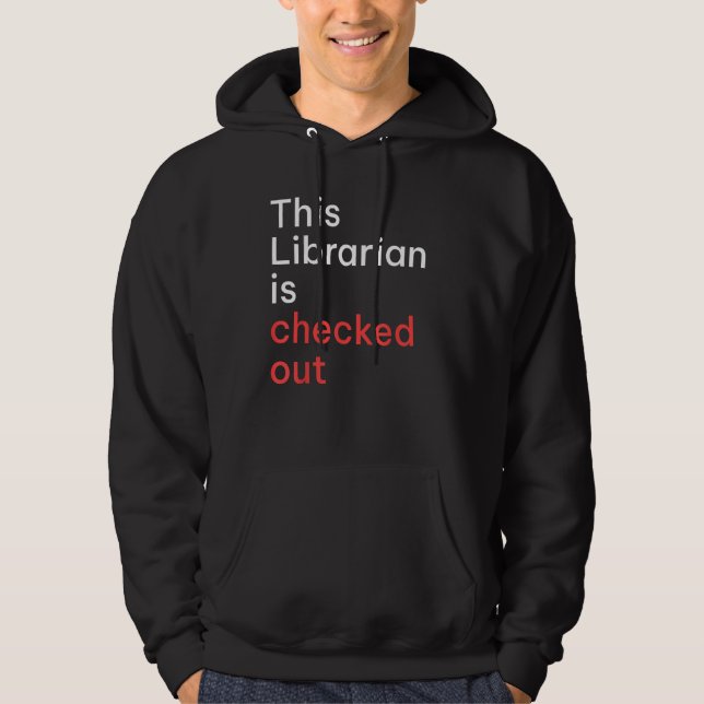 This Librarian Is Checked Out Hoodie (Front)