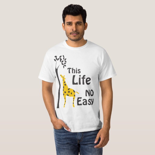 This Life No Easy Giraffe T-Shirt (Front Full)