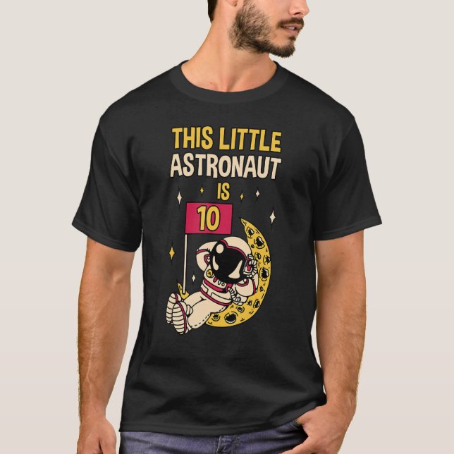 This Little Astronaut Is 10 Birthday Astronaut The T-Shirt (Front)