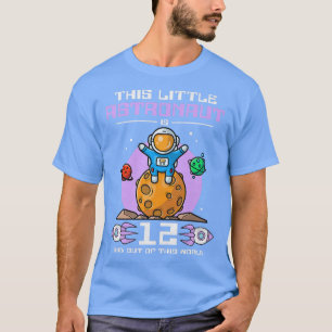 This Little Astronaut Is 12 Years Old And Out Of T T-Shirt
