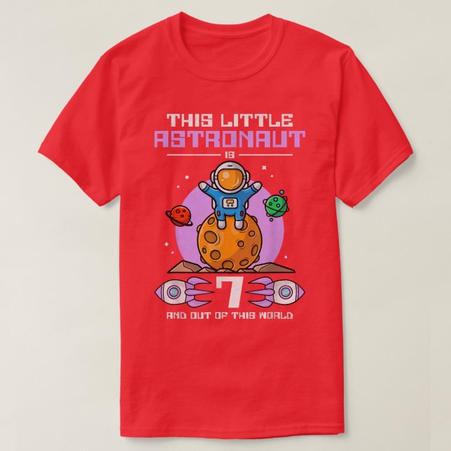 This Little Astronaut Is 7 Years Old And Out Of Th T-Shirt (Design Front)
