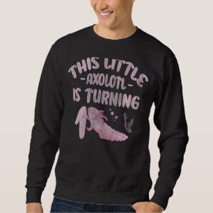 This Little Axolotl Is Turning 1 1st Axolotl Birth Sweatshirt