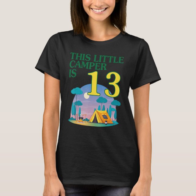 This Little Camper Is 13 Years Old Happy Birthday  T-Shirt (Front)