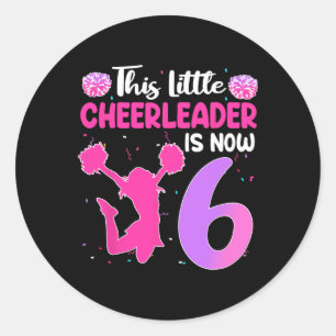 This Little Cheerleader Is Now 6 Year Old Birthday Classic Round Sticker