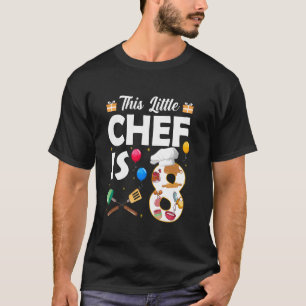 This Little Chef Is 8 Year Old Birthday Chef Cook T-Shirt