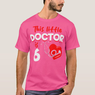 This Little Doctor Is 6 Years Old - 6Th Birthday D T-Shirt