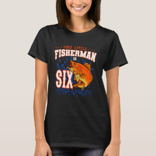 This Little Fisherman Is Six Birthday Celebration T-Shirt