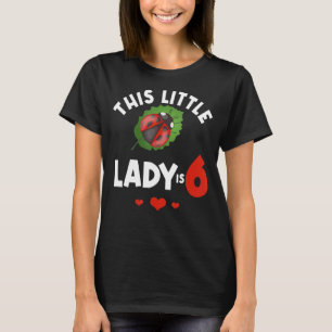 This Little Lady Is 6 Ladybug Birthday Ladybeetle T-Shirt