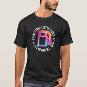 This Little Light I'm Gonna Let It Shine Funny Gas T-Shirt