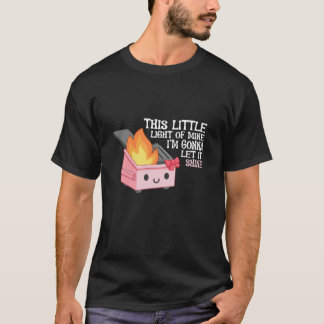 This Little Light Of Mine Dumpster Fire coquette p T-Shirt