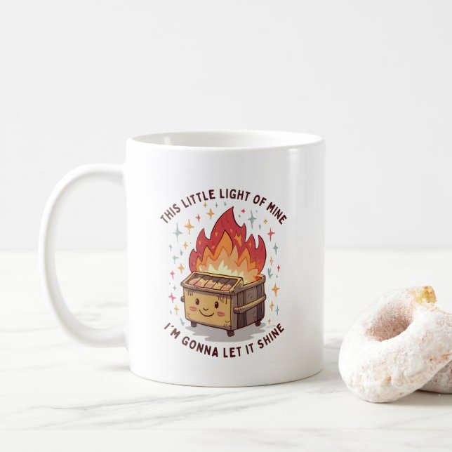 This Little Light Of Mine  Funny Dumpster Fire Coffee Mug (With Donut)