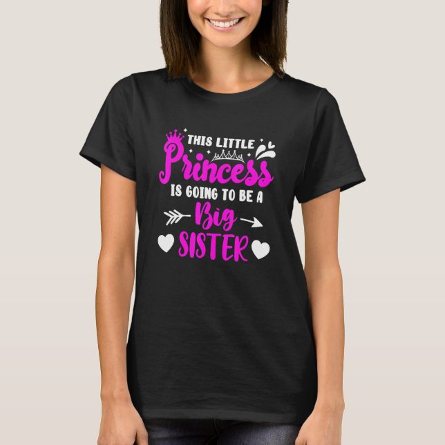 This Little Princess Is Going To Be A Big Sister   T-Shirt (Front)