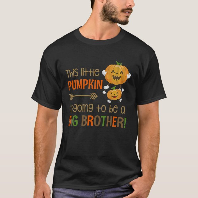 This Little Pumpkin Is Going To Be A Big Brother H T-Shirt (Front)