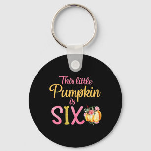 This Little Pumpkin Is Six 6th Birthday Outfit Gir Key Ring
