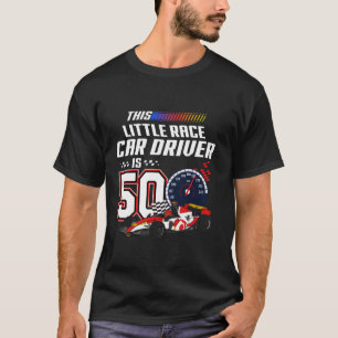 This Little Race Car Driver Is 50th Birthday Racin T-Shirt