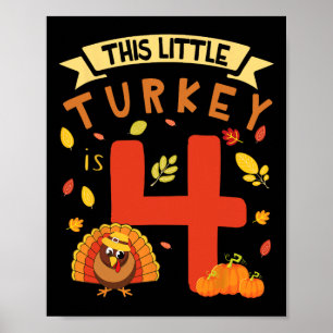 This Little Turkey Is 4 Years Happy Birthday Thank Poster