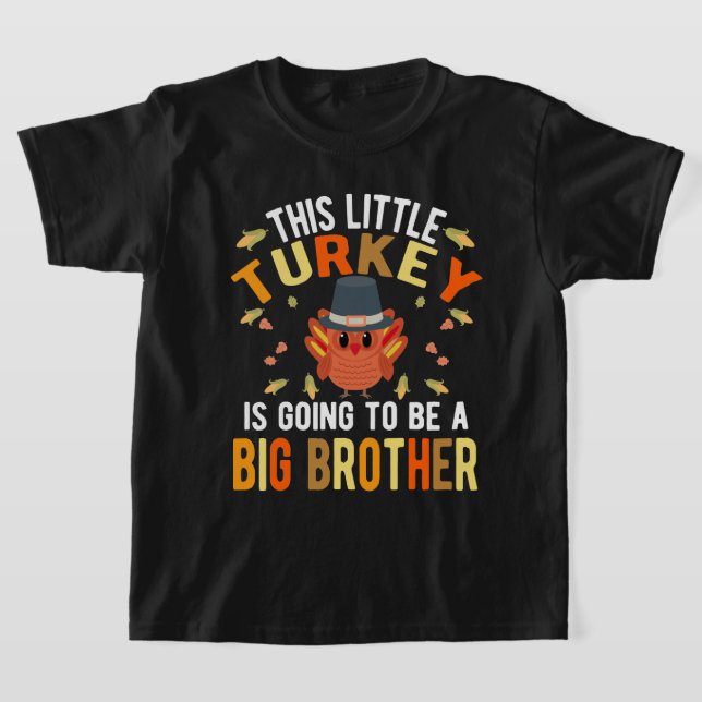 This Little Turkey Is Going To Be A Big Brother T-Shirt (Laydown)