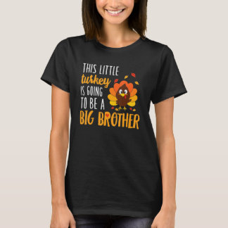 This Little Turkey Is Going To Be A Big Brother T-Shirt