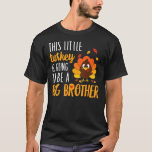 This Little Turkey Is Going To Be A Big Brother T-Shirt