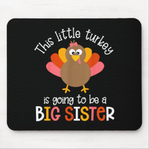 This Little Turkey Is Going To Be A Big Sister Bab Mouse Mat