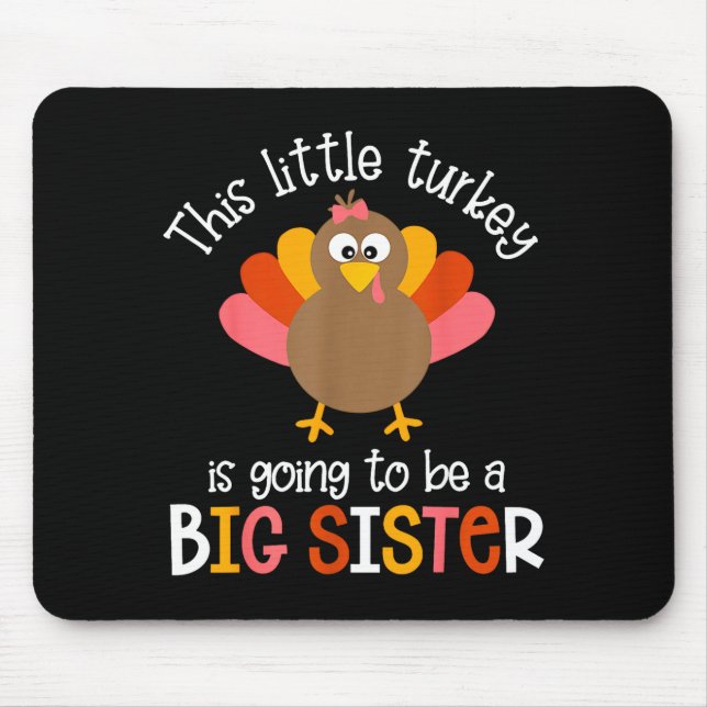This Little Turkey Is Going To Be A Big Sister Bab Mouse Mat (Front)