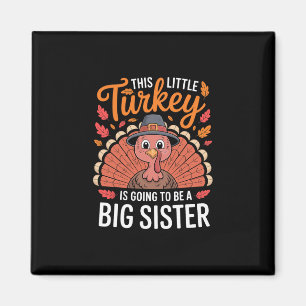 This Little Turkey Is Going To Be A Big Sister Tha Magnet