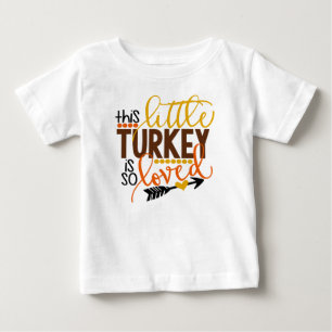 This Little Turkey Is So Loved Baby Toddler Shirt