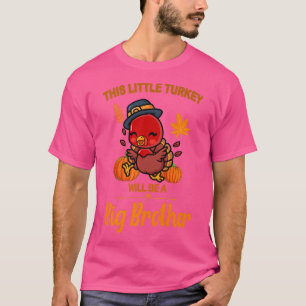 This Little Turkey Will Be A Big Brother Fall Preg T-Shirt