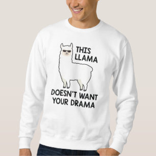 This Llama Doesn't Want Your Drama Sweatshirt