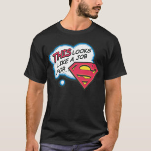 This Looks Like a Job for Superman T-Shirt