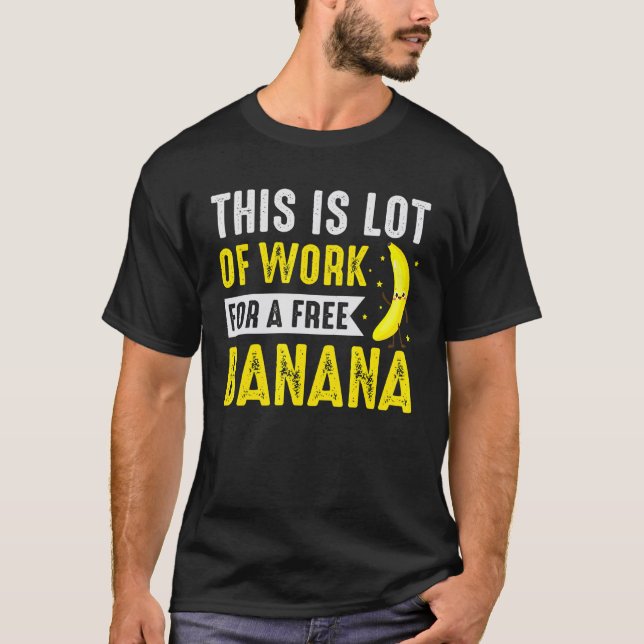 This Lot Of Work For Free Banana Marathon Triathlo T-Shirt (Front)