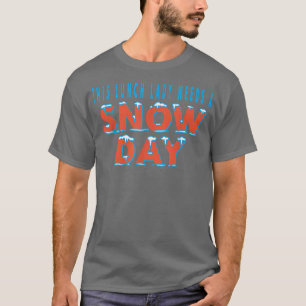 This Lunch Lady Needs A Snow Day School Cafeteria T-Shirt