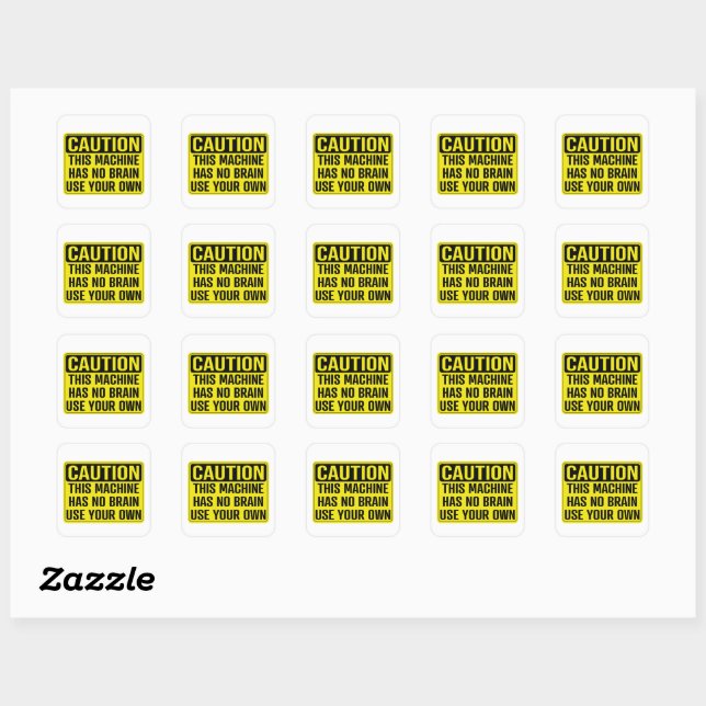 This Machine Has No Brain Use Your Own, Funny Square Sticker (Sheet)