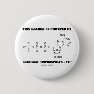 This Machine Is Powered By Adenosine Triphosphate 6 Cm Round Badge