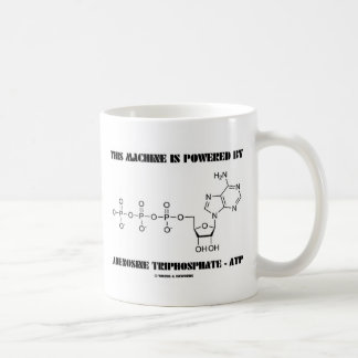 This Machine Is Powered By Adenosine Triphosphate Coffee Mug