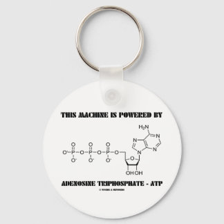 This Machine Is Powered By Adenosine Triphosphate Key Ring