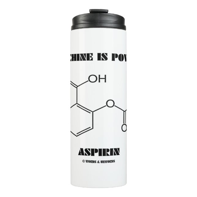 This Machine Is Powered By Aspirin Chemistry Thermal Tumbler (Front)